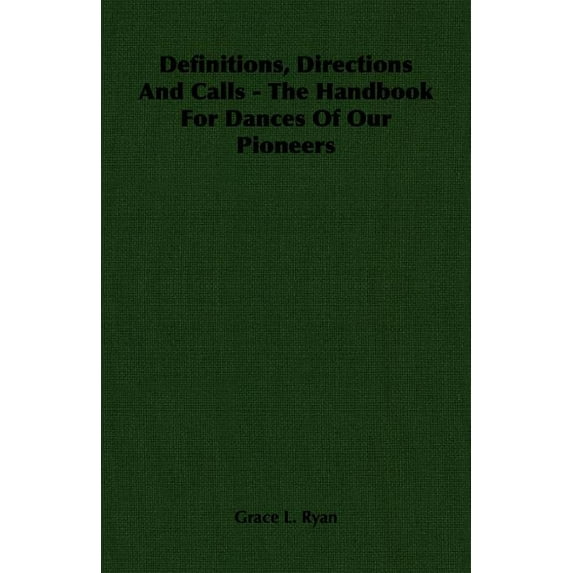 Definitions, Directions and Calls - The Handbook for Dances of Our Pioneers (Paperback)