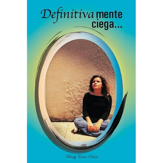 Definitivamente Ciega . . . (Spanish Edition)