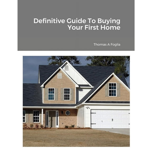 Definitive Guide To Buying Your First Home, (Paperback)