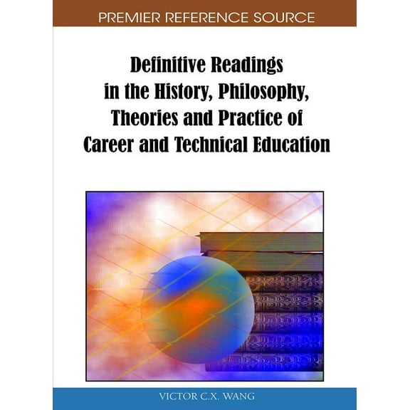 Definitive Readings in the History, Philosophy, Theories and Practice of Career and Technical Education (Hardcover)