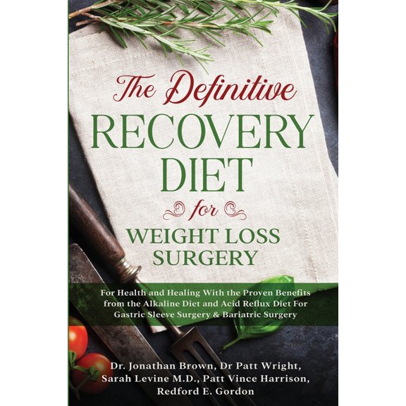 The Definitive Recovery Diet for Weight Loss Surgery for Health and Healing - With the Proven Benefits from the Alkaline, (Paperback)