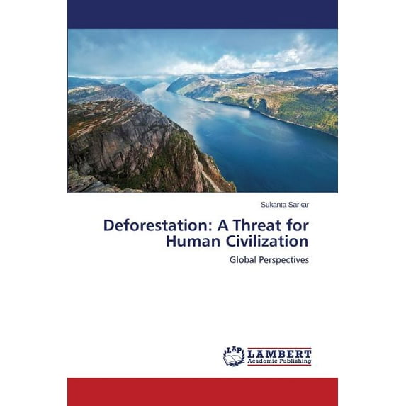 Deforestation: A Threat for Human Civilization (Paperback)