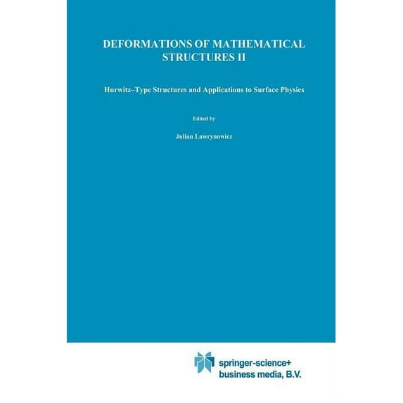 Deformations of Mathematical Structures II: Hurwitz-Type Structures and Applications to Surface Physics. Selected Papers, (Paperback)