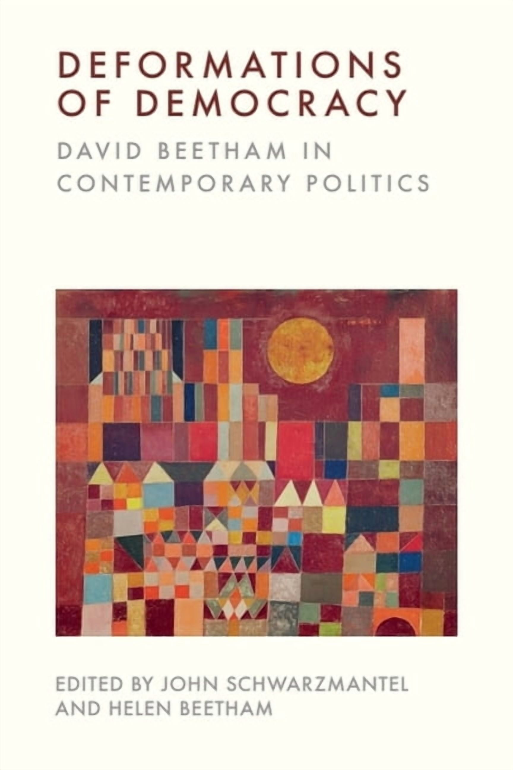 Deformations of Democracy: David Beetham in Contemporary Politics, (Paperback)