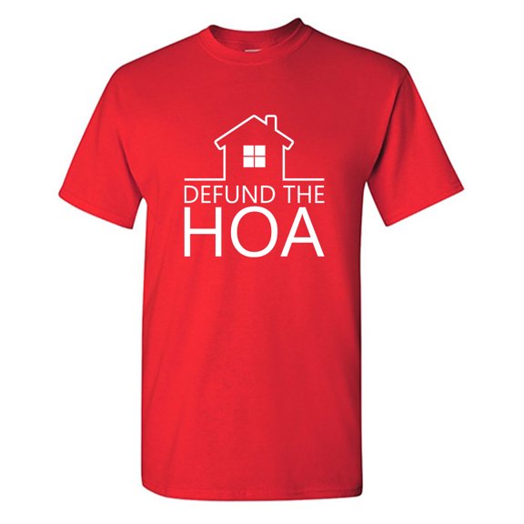 Defund The HOA Sarcastic Humor Graphic Tees Gift For Mens Novelty Funny T Shirt