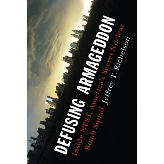 Pre-Owned Defusing Armageddon: Inside Nest, America's Secret Nuclear Bomb Squad (Paperback) 0393349594 9780393349597