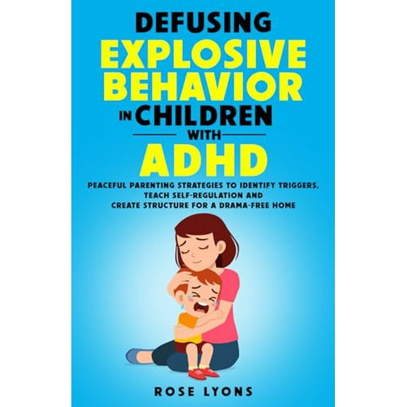 Pre-Owned Defusing Explosive Behavior in Children with ADHD Peaceful Parenting Strategies to Identify Triggers Teach Self-Regulation and Create Structure for a (Paperback) 1959641026 9781959641025