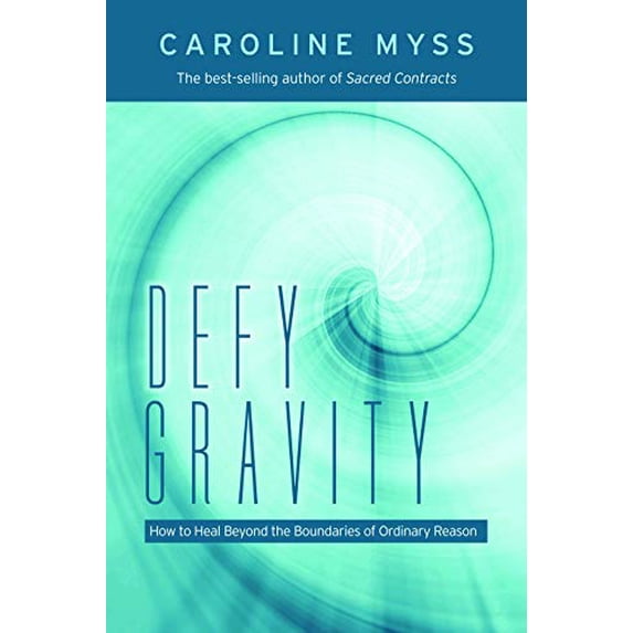 Pre-Owned Defy Gravity: Healing Beyond the Bounds of Reason, 9781401922900, 1401922902, Hardcover, First Edition edition