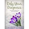 thumbnail image 1 of Defy Your Diagnosis!: Overcome Any Obstacle with the Fit Life Formula, (Paperback), 1 of 1