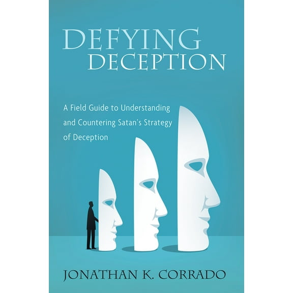 Defying Deception: A Field Guide to Understanding and Countering Satan's Strategy of Deception (Paperback)