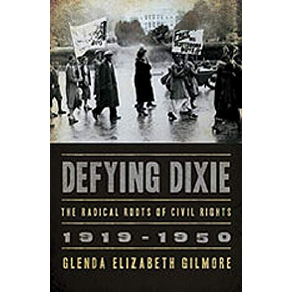 Pre-Owned Defying Dixie: The Radical Roots of Civil Rights: 1919-1950 (Hardcover) 0393062449 9780393062441