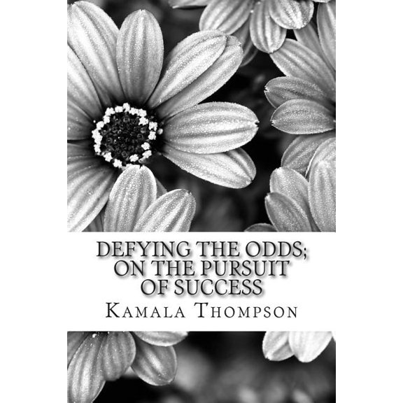 Defying the Odds; On the Pursuit of Success Paperback 1500611506 9781500611507 Kamala Thompson