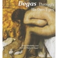 thumbnail image 1 of Degas Through His Own Eyes: Visual Disability and the Late Style of Degas (Hardcover) by Michael F Marmor, 1 of 1