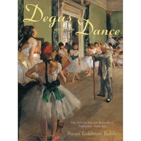 Pre-Owned Degas and the Dance: The Painter and the Petits Rats, Perfecting Their Art (Hardcover) 0810905671 9780810905672