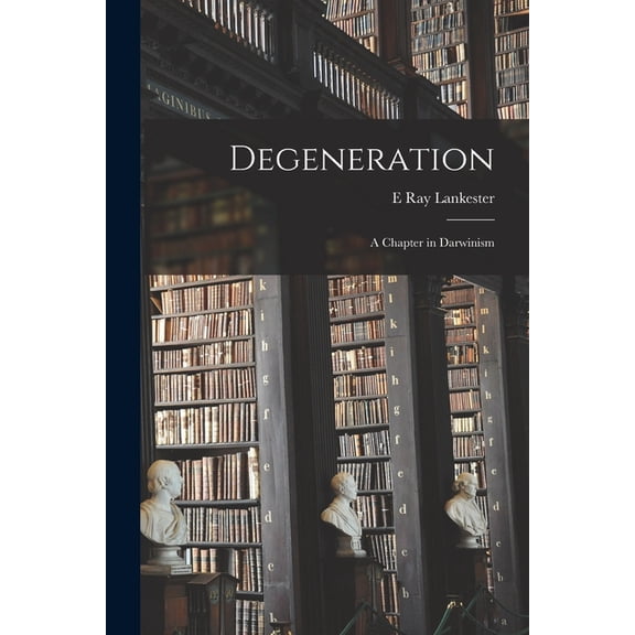 Degeneration : A Chapter in Darwinism (Paperback)