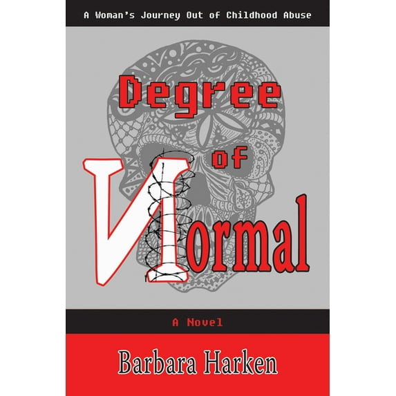 Degree of Normal : A Woman's Journey Out of Childhood Abuse (Paperback)