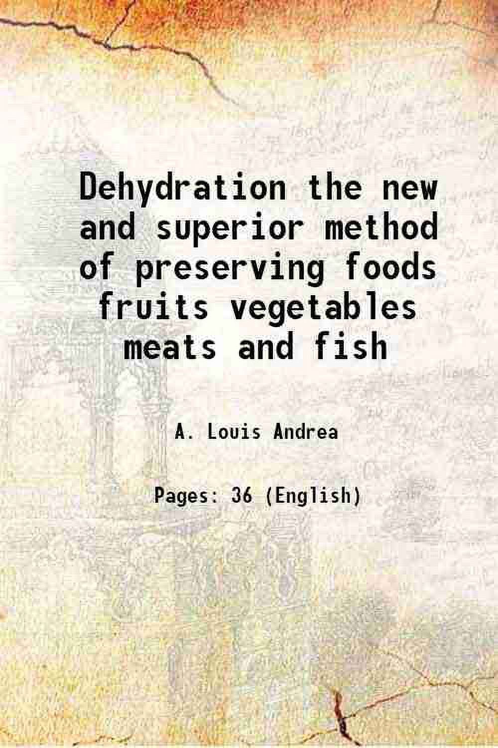 Dehydration the new and superior method of preserving foods fruits