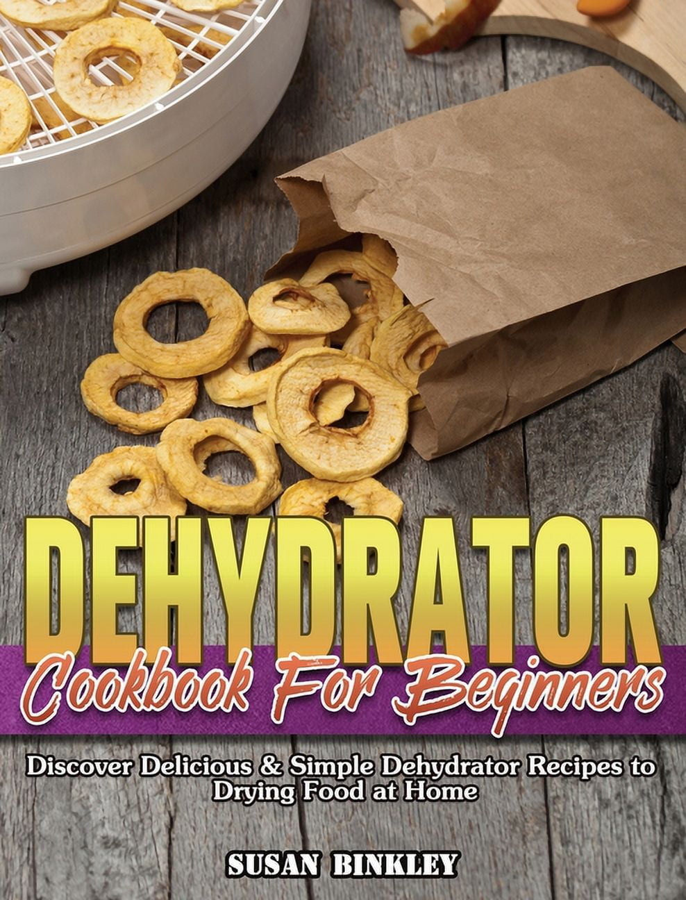https://i5.walmartimages.com/seo/Dehydrator-Cookbook-For-Beginners-Discover-Delicious-Simple-Dehydrator-Recipes-to-Drying-Food-at-Home-Hardcover_f6ea1bed-69f1-40d4-9bd4-56eb801656a4.dc7f4cb6bbce3b8feba53496d1b6f04a.jpeg