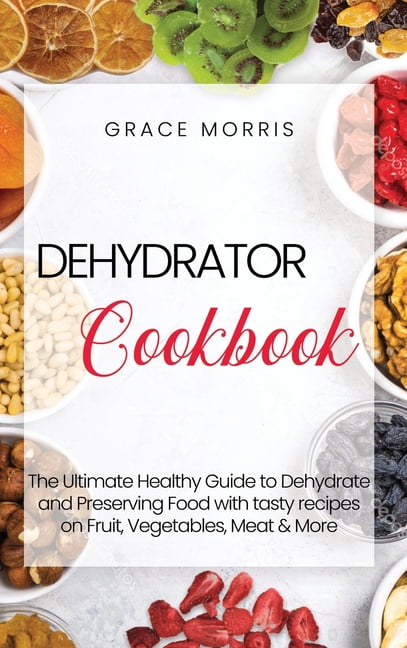 https://i5.walmartimages.com/seo/Dehydrator-Cookbook-The-Ultimate-Healthy-Guide-to-Dehydrate-and-Preserving-Food-with-tasty-recipes-on-Fruit-Vegetables-Meat-More-Hardcover-9781801259_b7bbcda2-6e88-4b00-b843-a12898e4a489.58eea647ebeb8b0a3c1f731c15664f0d.jpeg