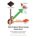 thumbnail image 1 of Dein Problem - Deine LÃ¶sung - Dieses Buch: Mit dem Aufgaben-LÃ¶sungs-Programm zu persÃ¶nlichem GlÃ¼ck & Erfolg, (Paperback), 1 of 1