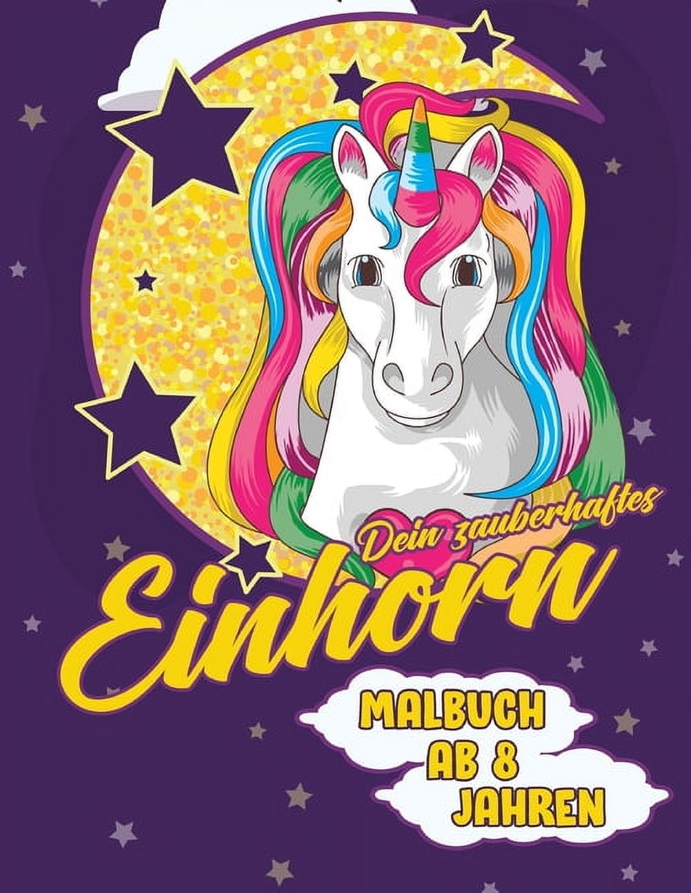 Dein zauberhaftes Einhorn. Malbuch ab 8 Jahren.: Stundenlange kreative BeschÃ¤ftigung mit Buntstiften. Eine Erholung fÃ¼r , (Paperback)