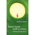 thumbnail image 1 of Deine Seele weiß es schon! Heilung für Ego & Co., (Paperback), 1 of 1