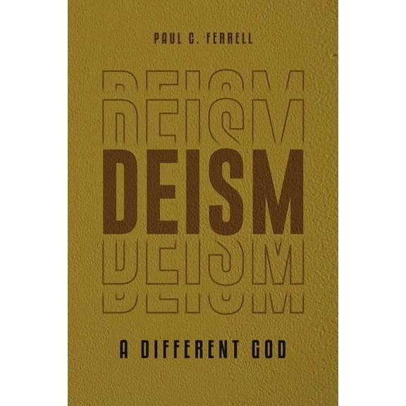 Deism: A Different God, (Paperback)