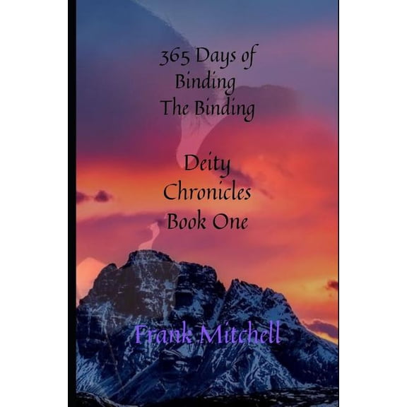 365 Days of Binding: The Binding Deity Chronicles Paperback 1983385921 9781983385926 Frank Michael Mitchell