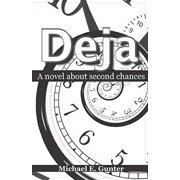 Deja A novel about second chances Paperback 1732685606 9781732685604 Michael E. Gunter