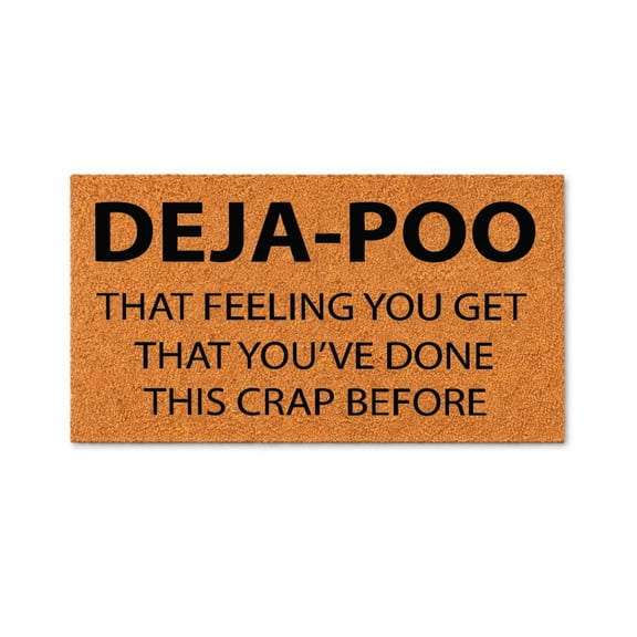 Deja-Poo Funny Doormat, That Feeling You Get You’ve Done This Crap Before, Front Door Mat, Sarcastic Home Decor Gift 7533 (18x30 inches) 7533