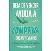 Deja de vender y ayuda a comprar Para personas a las que les gusta m s organizar eventos que venderlos, Paperback