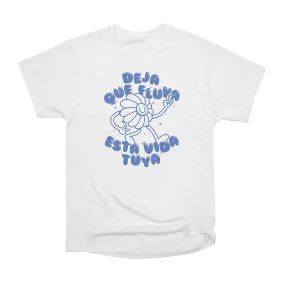 Deja que fluya esta vida tuya T-Shirt Tee Gift For Him Merch For Her Apparel For Friend