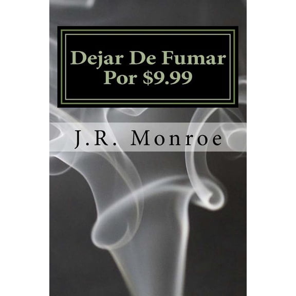 Dejar De Fumar Por $9.99: Su Vida Libre Gua a Humo (Paperback)
