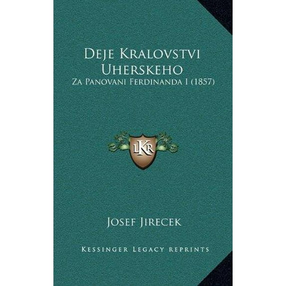 Deje Kralovstvi Uherskeho : Za Panovani Ferdinanda I (1857) (Paperback)