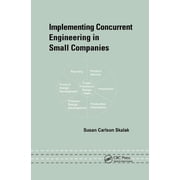 Dekker Mechanical Engineering Implementing Concurrent Engineering in Small Companies, Book 145, Paperback