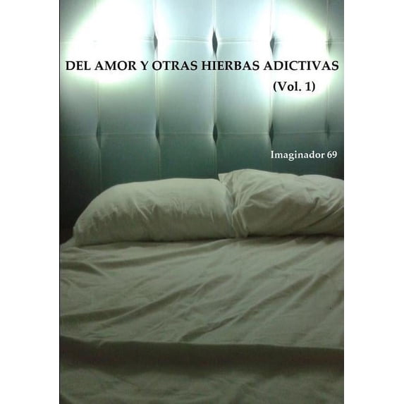 Del Amor y Otras Hierbas Adictivas Vol.1, (Paperback)