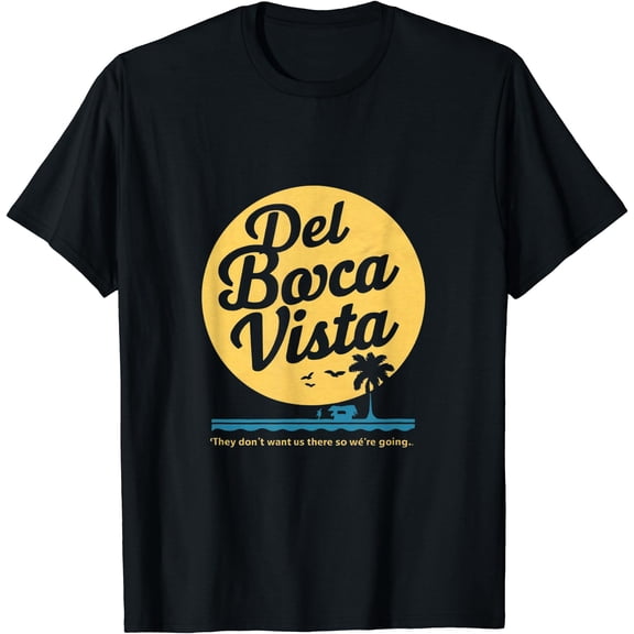 Del Boca Vista They Don'T Want Us There Retirement T-Shirt