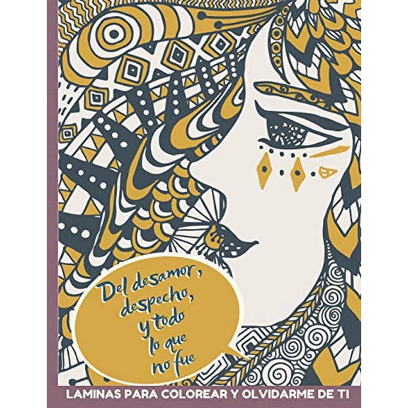 Del Desamor, Despecho y Todo lo que No Fue Laminas para Colorear y Olvidarme de ti: Libro de Colorear de Valentin y AntiValentin con frases de sarcasmo y motivacion para corazones rotos Mandalas y Doo