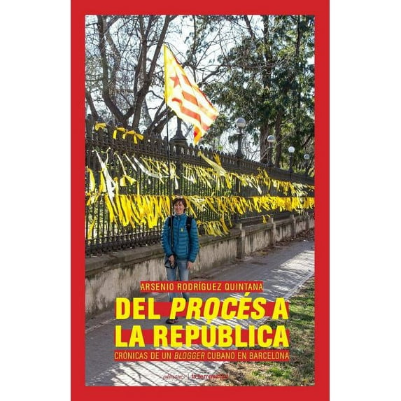 Del Procés a la República: Crónicas de un 'blogger' cubano en Barcelona (Paperback)