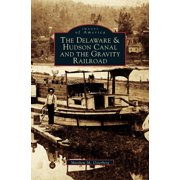 Delaware & Hudson Canal and the Gravity Railroad, Hardcover