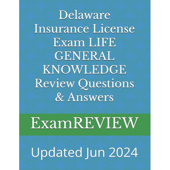 Delaware Insurance License Exam LIFE GENERAL KNOWLEDGE Review Questions & Answers, (Paperback)