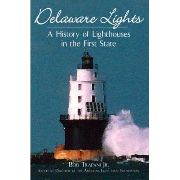 Pre-Owned Delaware Lights : A History of Lighthouses in the First State