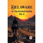 Delaware Or The Ruined Family Vol. II, Paperback