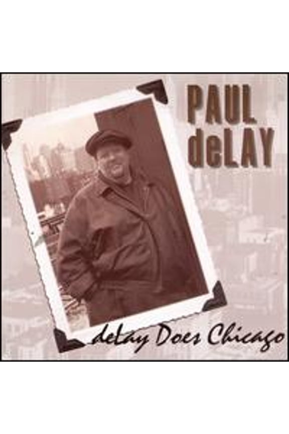 Pre-Owned Delay Does Chicago by Paul Delay Band (CD, 1999)