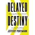 thumbnail image 1 of Pre-Owned Delayed Destiny: Embracing Slow Motion Growth in a Fast Paced World (Hardcover) 195761613X 9781957616131, 1 of 1