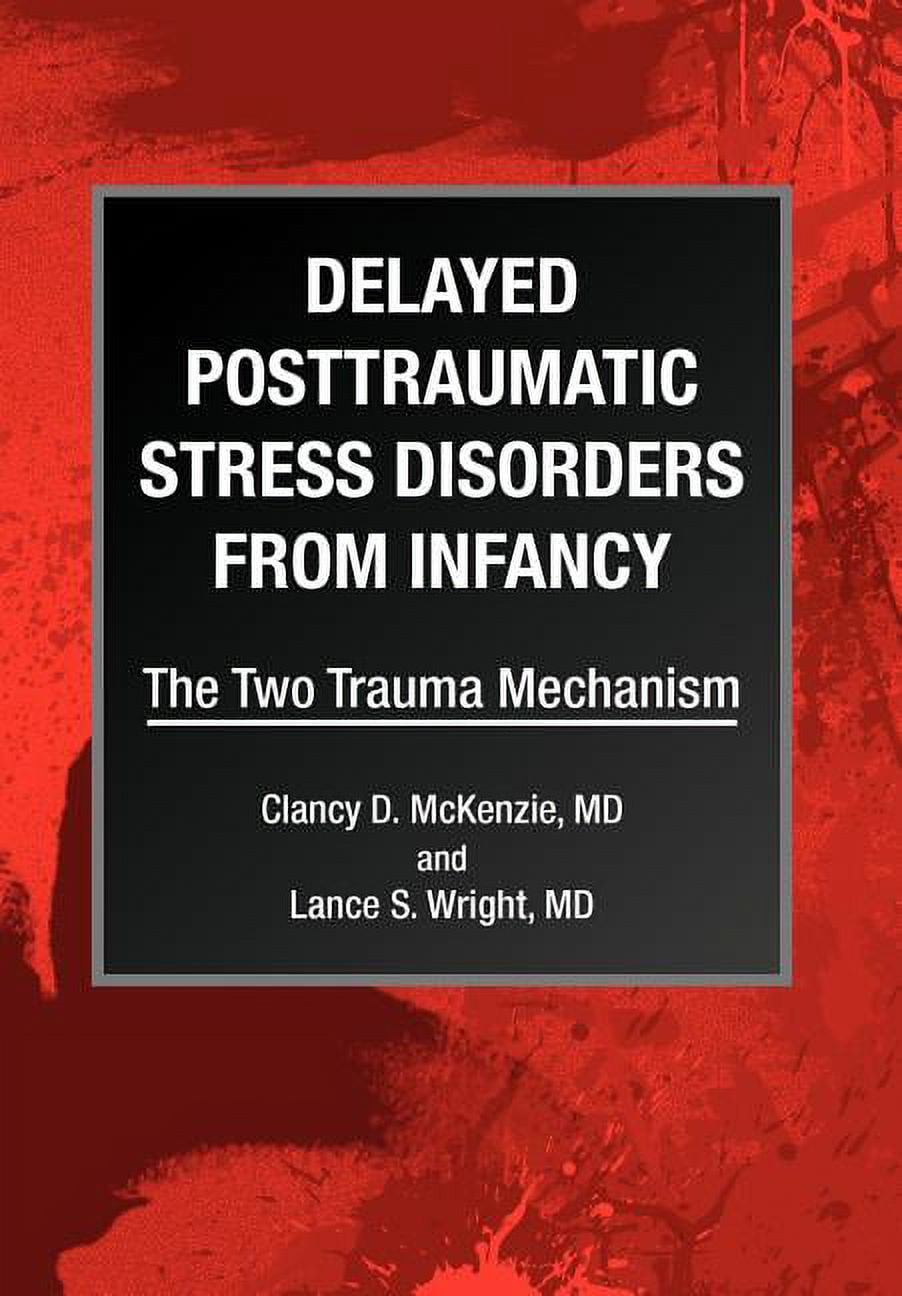 Delayed Posttraumatic Stress Disorders from Infancy : The Two Trauma ...