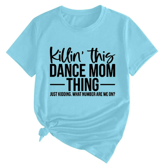 Delayuji Women's Killin' This Dance Mom Printed T Shirt Cotton Round Neck Casual Short Sleeves Blue M Cotton Short Sleeve Shirts for Women