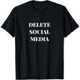 thumbnail image 1 of Delete Social Media Modern Commentary Funny Creative Graphic T-Shirt, 1 of 3