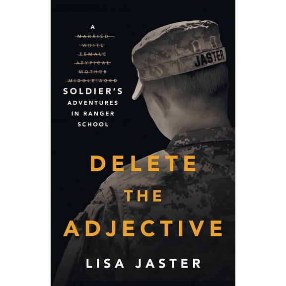 Delete the Adjective: A Soldier's Adventures in Ranger School, (Paperback)