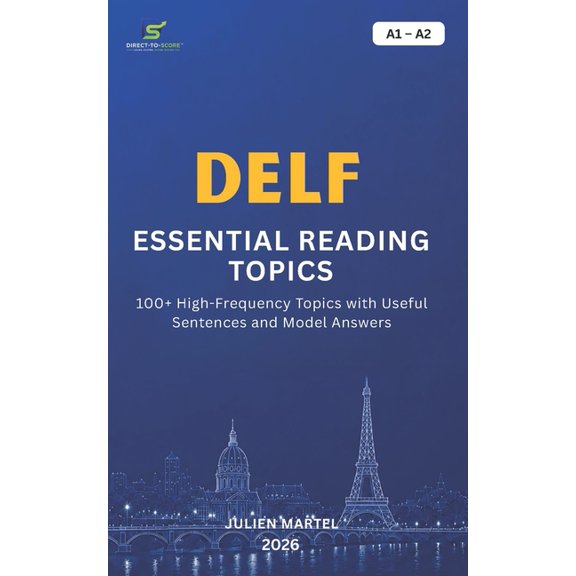 Delf Essential Reading Topics A1- A2: 100+ High-Frequency Topics with Useful Sentences and Model Answers, (Paperback)